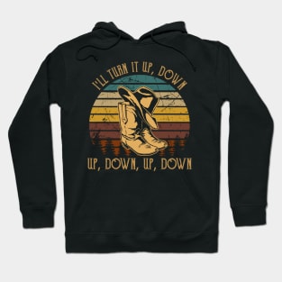 I'll Turn It Up, Down, Up, Down, Up, Down Cowboy Boot And Hat Hoodie